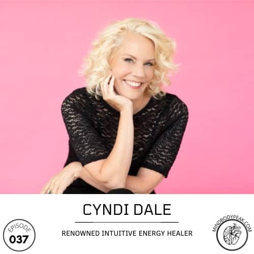 Cyndi Dale Intuitive Subtle Energy Healer Interview | Mind Body Peak Performance Podcast