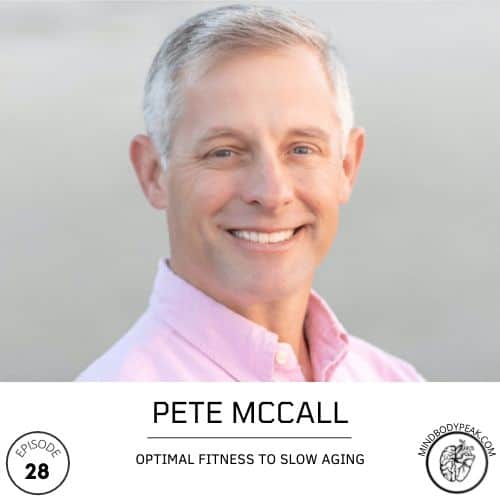 Pete McCall Ageless Intensity Interview | Mind Body Peak Performance Podcast